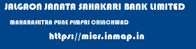 JALGAON JANATA SAHAKARI BANK LIMITED  MAHARASHTRA PUNE PIMPRI CHINCHWAD   micr code